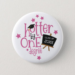 Fun Grad Hotter By One Degree White 2 Inch Round Button