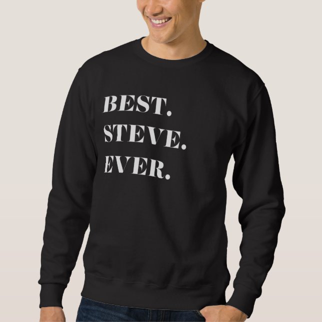 Fun Graphic-Best. Steve. Ever. Sweatshirt (Front)