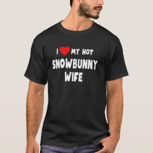 Fun Graphic-I love My Hot Snowbunny Wife T-Shirt