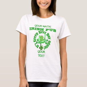 Fun green beer day St Patrick's T-Shirt
