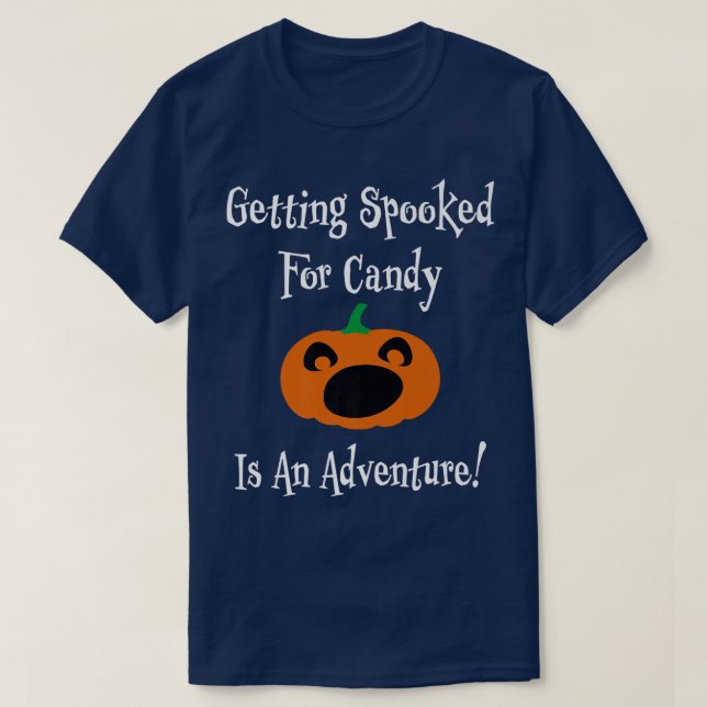 Fun Halloween Getting Spooked For Candy Is An Adve T-Shirt (Design Front)