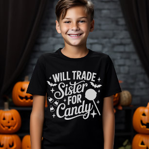 Fun Halloween Gift - Will Trade Sister for Candy T-Shirt