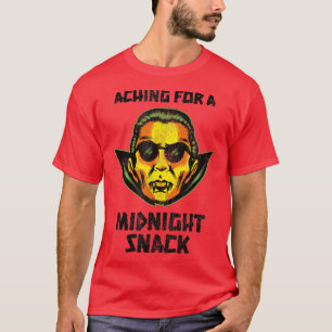 Fun Halloween Horror Vampire Aching For A Midnight T-Shirt