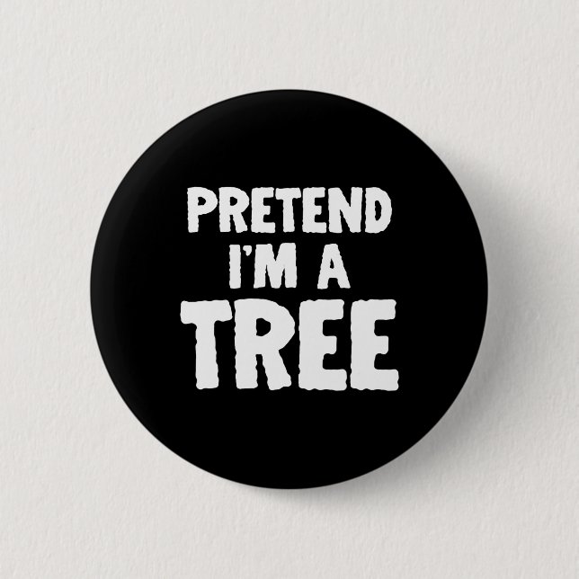 Fun Halloween Pretend I'm A Tree  2 Inch Round Button (Front)