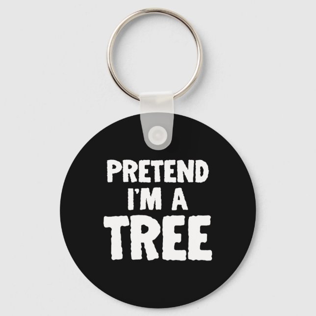 Fun Halloween Pretend I'm A Tree  Keychain (Front)