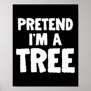 Fun Halloween Pretend I'm A Tree Poster