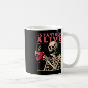 Fun Halloween Staying Alive Coffee Skeleton Stay S Mug