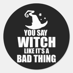 Fun Halloween You Say Witch Like It's A D Thing  Classic Round Sticker