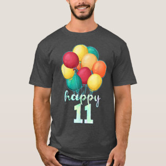 Fun Happy 11 Year Old Colourful Balloons 11th Birt T-Shirt