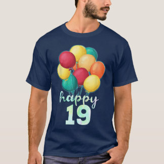 Fun Happy 19 Year Old Colourful Balloons 19th Birt T-Shirt