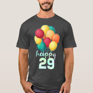 Fun Happy 29 Year Old Colourful Balloons 29th Birt T-Shirt