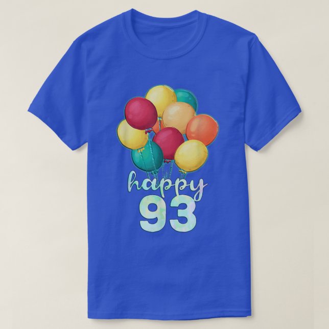 Fun Happy 93 Year Old Colourful Balloons 93rd Birt T-Shirt (Design Front)