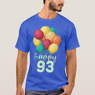 Fun Happy 93 Year Old Colourful Balloons 93rd Birt T-Shirt
