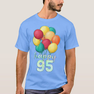 Fun Happy 95 Year Old Colourful Balloons 95th Birt T-Shirt