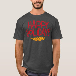 Fun Happy Holidays Novelty Graphic T-Shirt