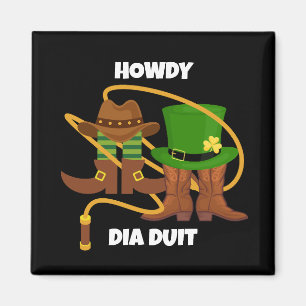 Fun Happy St Patricks Day HOWDY DIA DUIT Cowboy Magnet