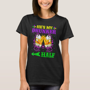 Fun He's My Drunker Half Matching Couple Mardi Gra T-Shirt
