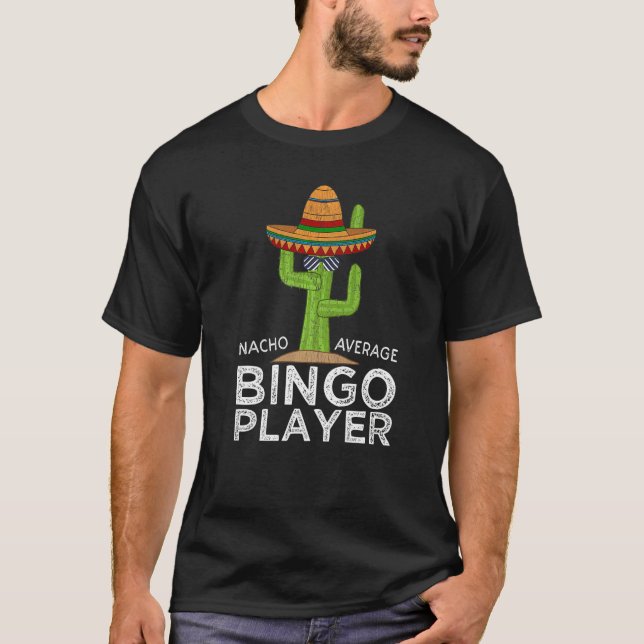 Fun Hilarious Bingo Humor Saying Bingo Player T-Shirt (Front)