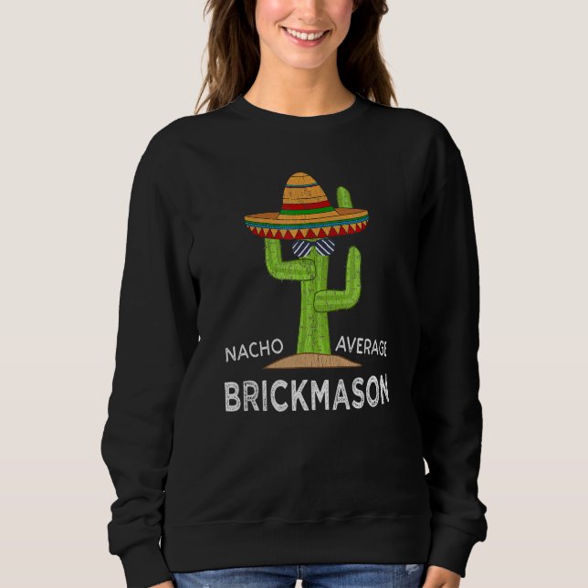 Fun Hilarious Brick Mason Meme Saying Brickmason Sweatshirt (Front)