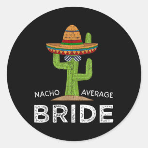 Fun Hilarious Bride Humour _ Funny Saying Bride  Classic Round Sticker