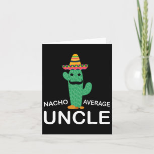 Fun Hilarious Uncle Joke Humour Funny Nacho Averag Card