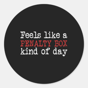 Fun Hockey - Feels Like a Penalty Box Day - Hockey Classic Round Sticker
