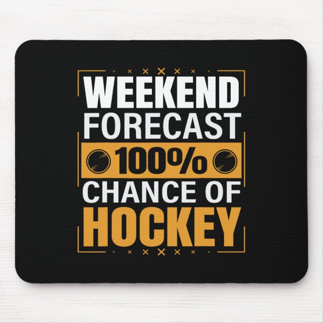 Fun Hockey Lovers Weekend Forecast Chance of Hocke Mouse Pad (Front)