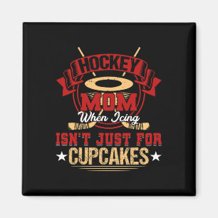 Fun Hockey Mom When Icing Isn't Just for Cupcakes  Magnet