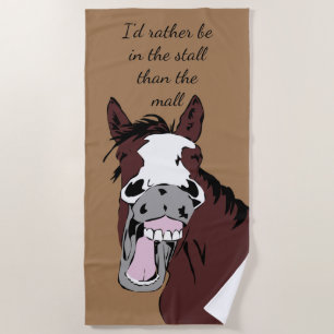 Fun Horse Rather be in Stall than Mall Quote Humor Beach Towel