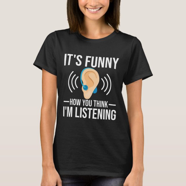 Fun How You Think Deaf Deaf Awareness T-Shirt (Front)