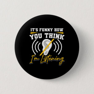 Fun How You Think I'm Listening Asl Deaf Awareness 2 Inch Round Button