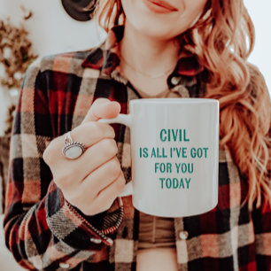 Fun Humorous Snarky Wording Green Font  Coffee Mug