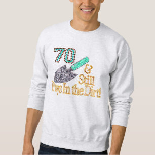 Fun Humour Gardening 70th Birthday Gift for HER Sweatshirt