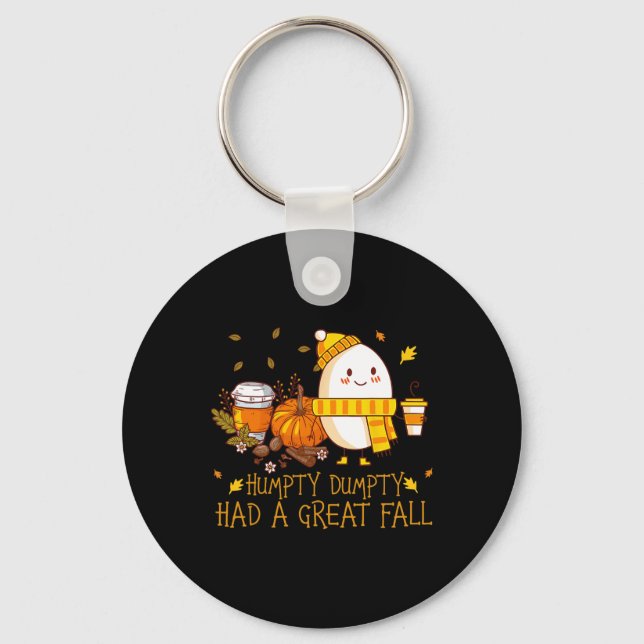 Fun Humpty Dumpty Had A Great Fall  Keychain (Front)