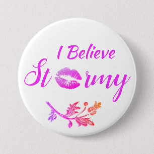 Fun "I Believe Stormy" 3 Inch Round Button