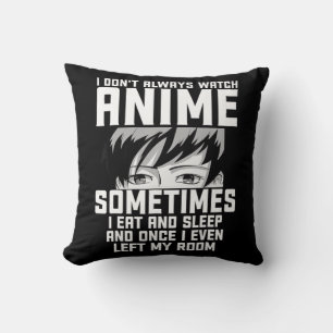 Fun I Don't Always Watch Anime Anime Gift For Tee Throw Pillow