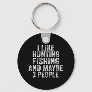 Fun I Like Hunting Fishing Maybe 3 People Distress Keychain