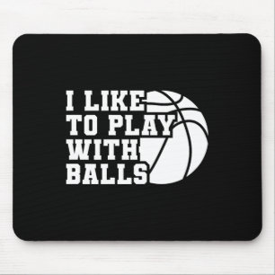 Fun I Like To Play With Bylls Bysketbyll Girl  Mouse Pad
