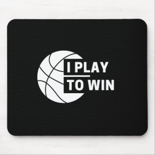 Fun I Play To Win Basketball Sports Mouse Pad