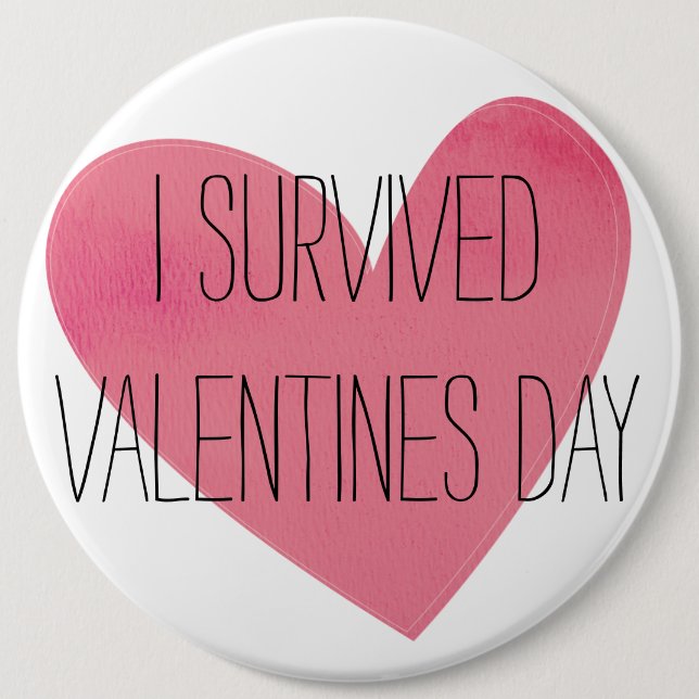 Fun I Survived Valentines Day 6 Inch Round Button (Front)