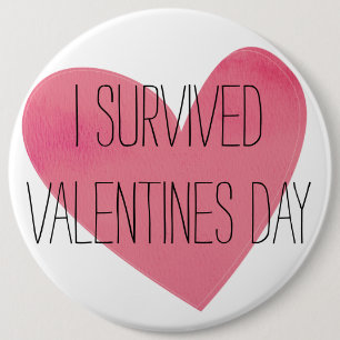 Fun I Survived Valentines Day 6 Inch Round Button