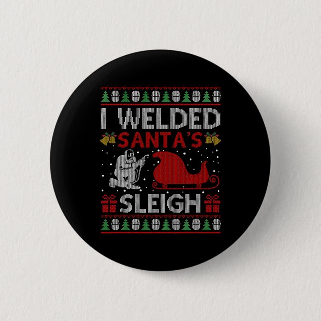 Fun I Welded Santa’s Sleigh Gift Ugly Welder Chris 2 Inch Round Button (Front)