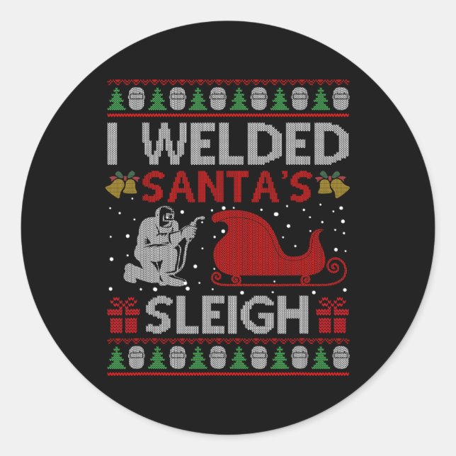 Fun I Welded Santa’s Sleigh Gift Ugly Welder Chris Classic Round Sticker (Front)