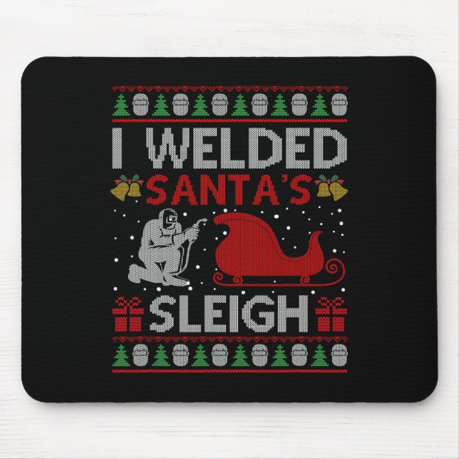 Fun I Welded Santa’s Sleigh Gift Ugly Welder Chris Mouse Pad (Front)
