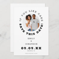 Fun If You Like Cake Photo Casual Save The Date