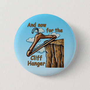 Fun Image of Cliff Hanger with Playful Wordplay 2 Inch Round Button