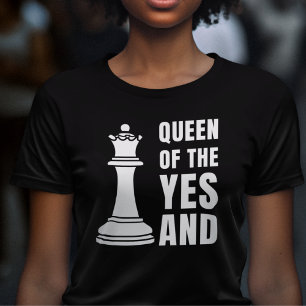 Fun Improv Chess QUEEN OF THE YES AND  T-Shirt