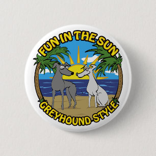 FUN IN THE SUN GREYHOUND STYLE 2 INCH ROUND BUTTON
