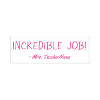 Fun "INCREDIBLE JOB!" + Tutor Name Rubber Stamp
