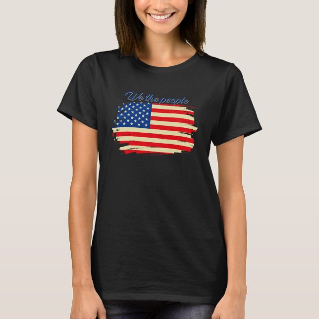 FUN INSPIRATIONAL TEE WE THE PEOPLE AMERICAN FLAG  (Front)